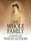 The Whole Family (eBook): A Novel by Twelve Authors